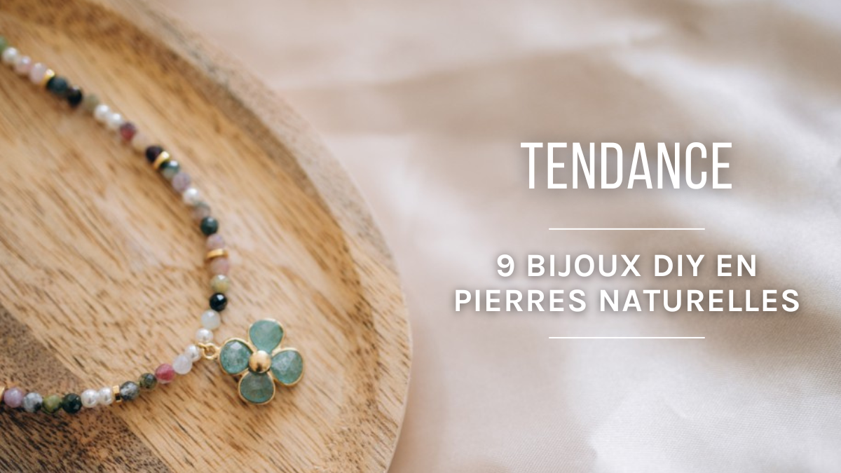 Comment faire des bijoux en pierres naturelles ? 9 idées de bijoux DIY Comment faire des bijoux en pierres naturelles ? 9 idées de bijoux DIY